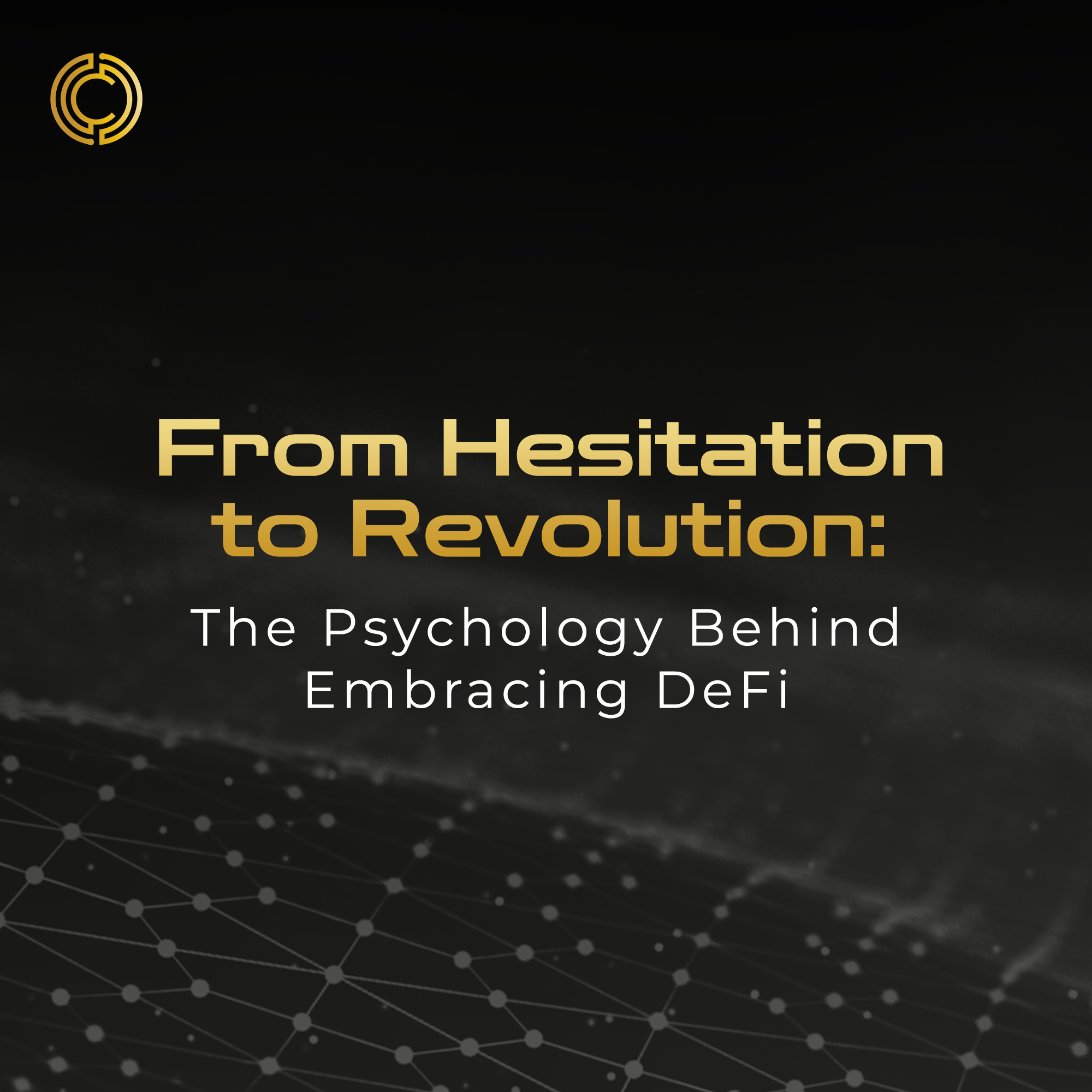 From Hesitation to Revolution: The Psychology Behind Embracing DeFi