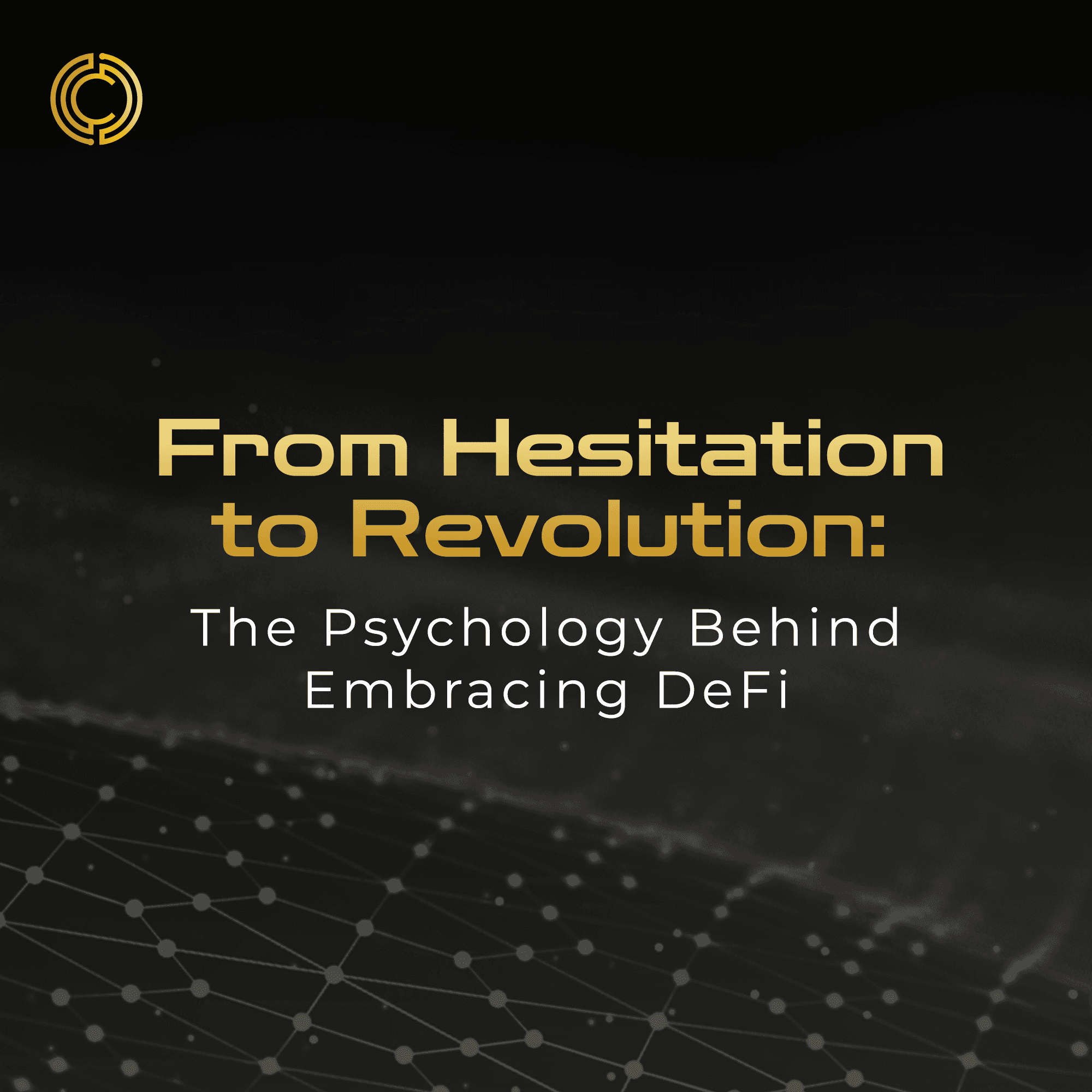 From Hesitation to Revolution: The Psychology Behind Embracing DeFi